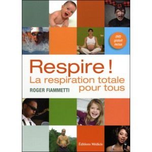 Respire ! La respiration totale pour tous Le sens des maux